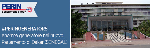PERINGENERATORS installa un enorme generatore di corrente nel nuovo Parlamento di Dakar (SENEGAL)
